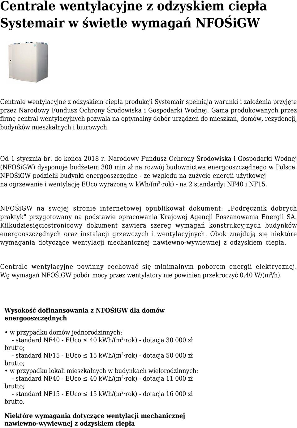 Od 1 stycznia br. do końca 2018 r. Narodowy Fundusz Ochrony Środowiska i Gospodarki Wodnej (NFOŚiGW) dysponuje budżetem 300 min zł na rozwój budownictwa energooszczędnego w Polsce.