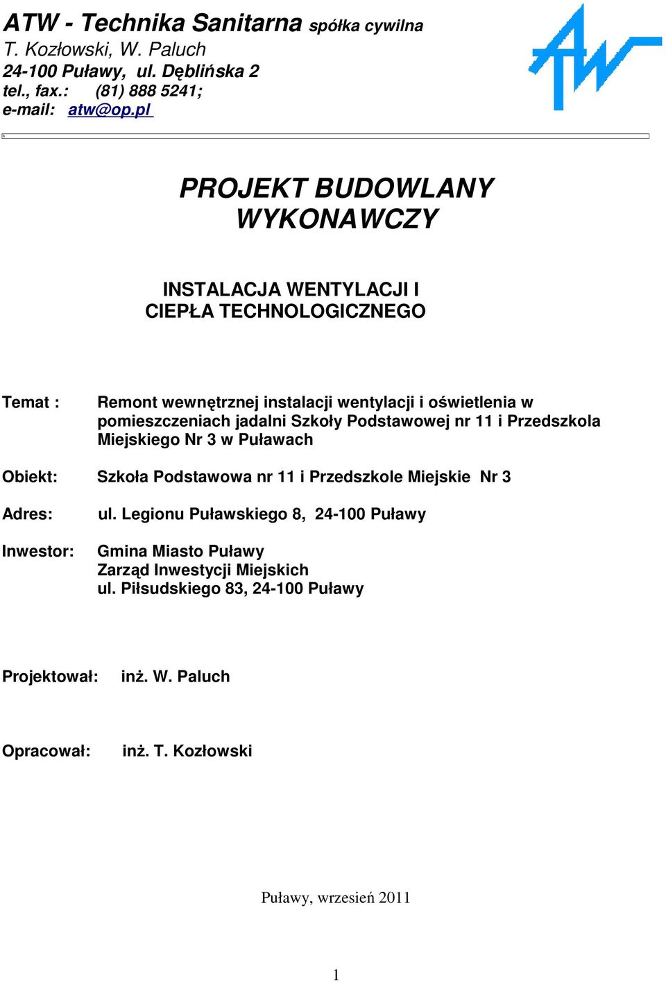 jadalni Szkoły Podstawowej nr 11 i Przedszkola Miejskiego Nr 3 w Puławach Obiekt: Szkoła Podstawowa nr 11 i Przedszkole Miejskie Nr 3 Adres: Inwestor: ul.