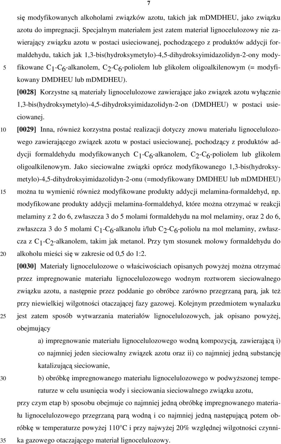 1,3-bis(hydroksymetylo)-4,-dihydroksyimidazolidyn-2-ony modyfikowane C1-C6-alkanolem, C2-C6-poliolem lub glikolem oligoalkilenowym (= modyfikowany DMDHEU lub mdmdheu).