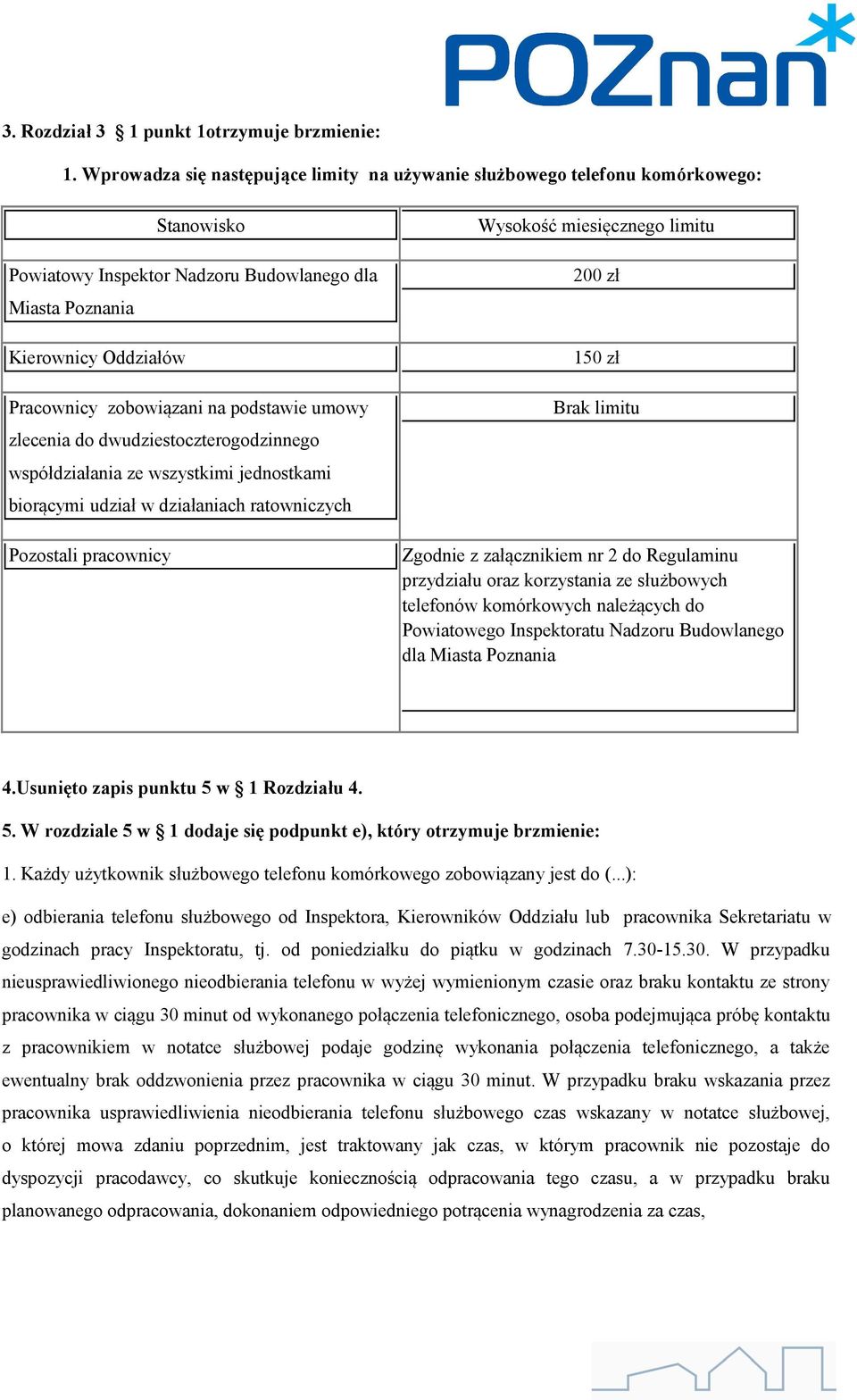 podstawie umowy zlecenia do dwudziestoczterogodzinnego współdziałania ze wszystkimi jednostkami biorącymi udział w działaniach ratowniczych Pozostali pracownicy Wysokość miesięcznego limitu 200 zł