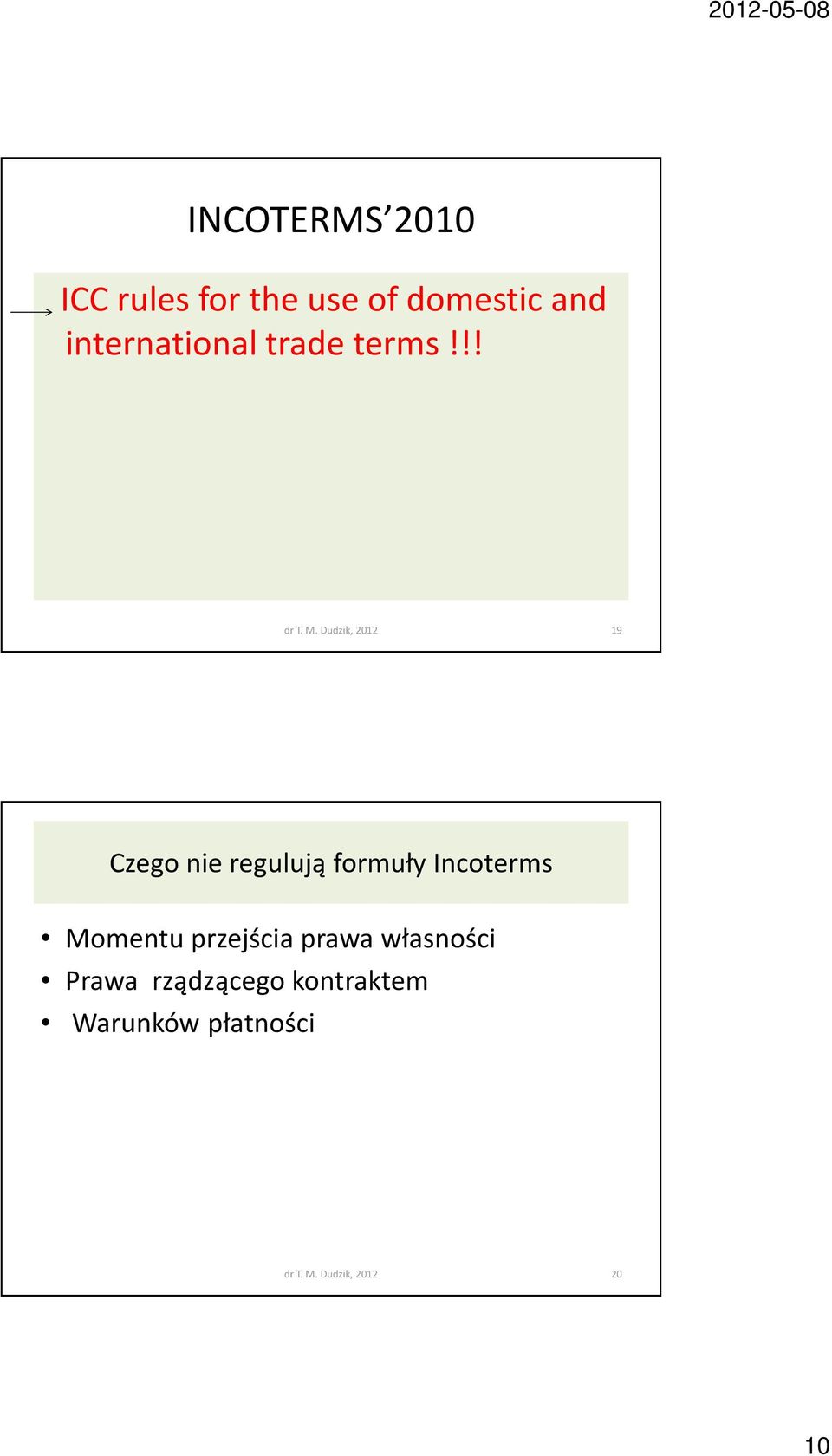 !! 19 Czego nie regulują formuły Incoterms Momentu