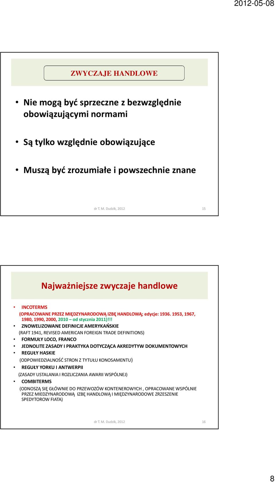 !! ZNOWELIZOWANE DEFINICJE AMERYKAŃSKIE (RAFT 1941, REVISED AMERICAN FOREIGN TRADE DEFINITIONS) FORMUŁY LOCO, FRANCO JEDNOLITE ZASADY I PRAKTYKA DOTYCZĄCA AKREDYTYW DOKUMENTOWYCH REGUŁY HASKIE