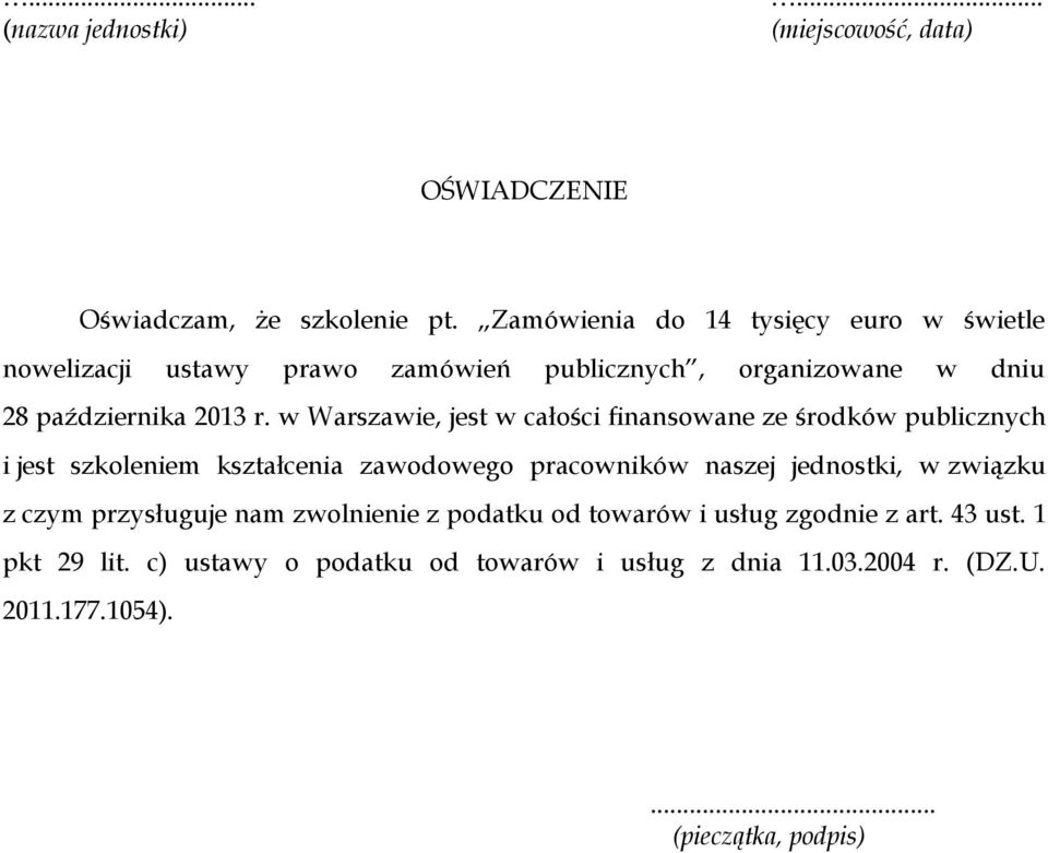 w Warszawie, jest w całości finansowane ze środków publicznych i jest szkoleniem kształcenia zawodowego pracowników naszej jednostki, w