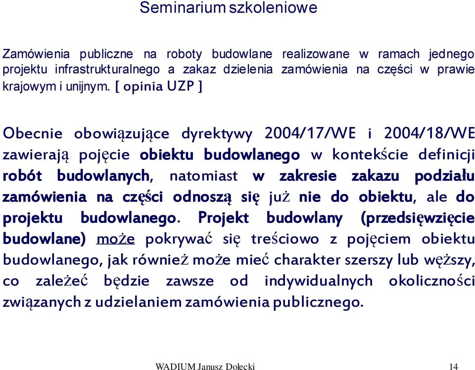 podziału zamówienia na części odnoszą się już nie do obiektu, ale do projektu budowlanego.