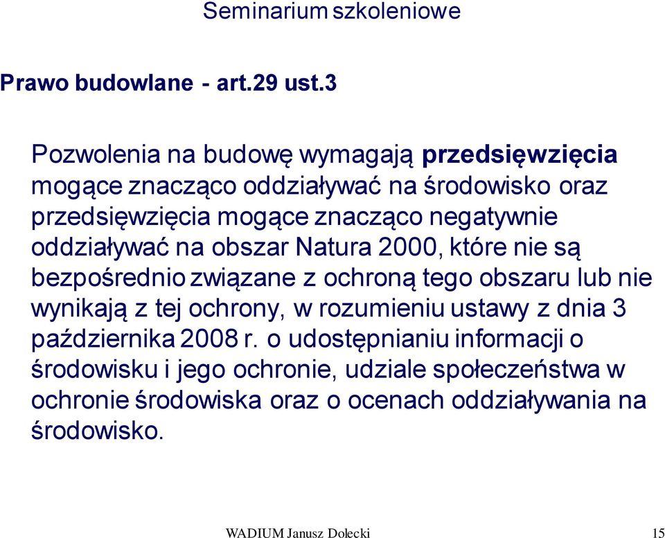 negatywnie oddziaływać na obszar Natura 2000, które nie są bezpośrednio związane z ochroną tego obszaru lub nie wynikają z tej