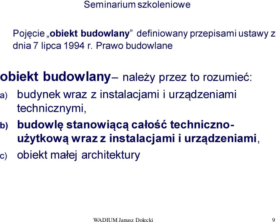 instalacjami i urządzeniami technicznymi, b) budowlę stanowiącą całość