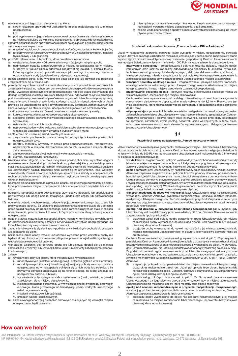 znajdujących się w miejscu ubezpieczenia: a) urządzeń kąpielowych, umywalek, spłuczek, syfonów, wodomierzy, kotłów, bojlerów, b) rur dopływowych lub odpływowych (kanalizacyjnych), instalacji