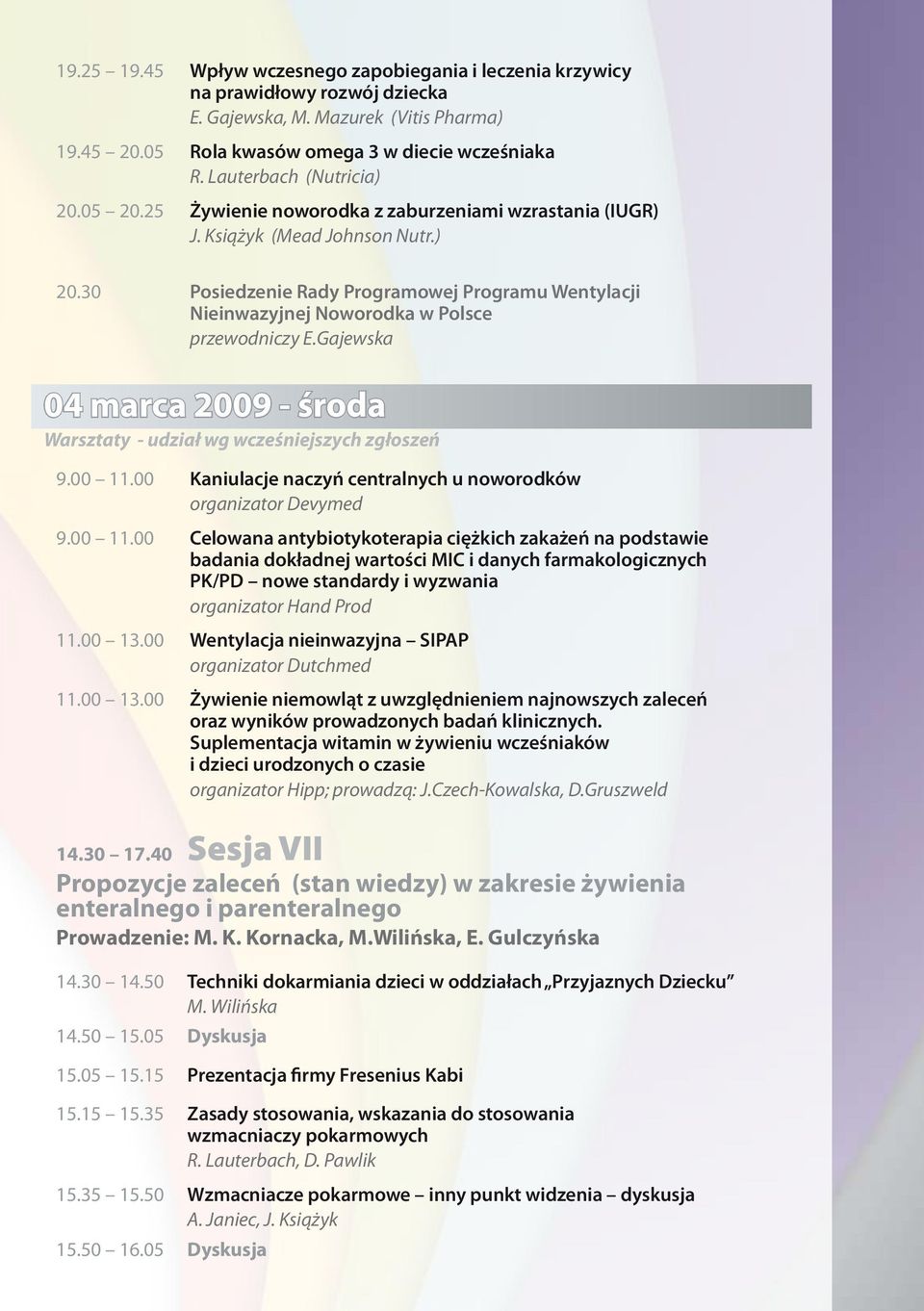 Gajewska 04 marca 2009 - środa Warsztaty - udział wg wcześniejszych zgłoszeń 9.00 11.