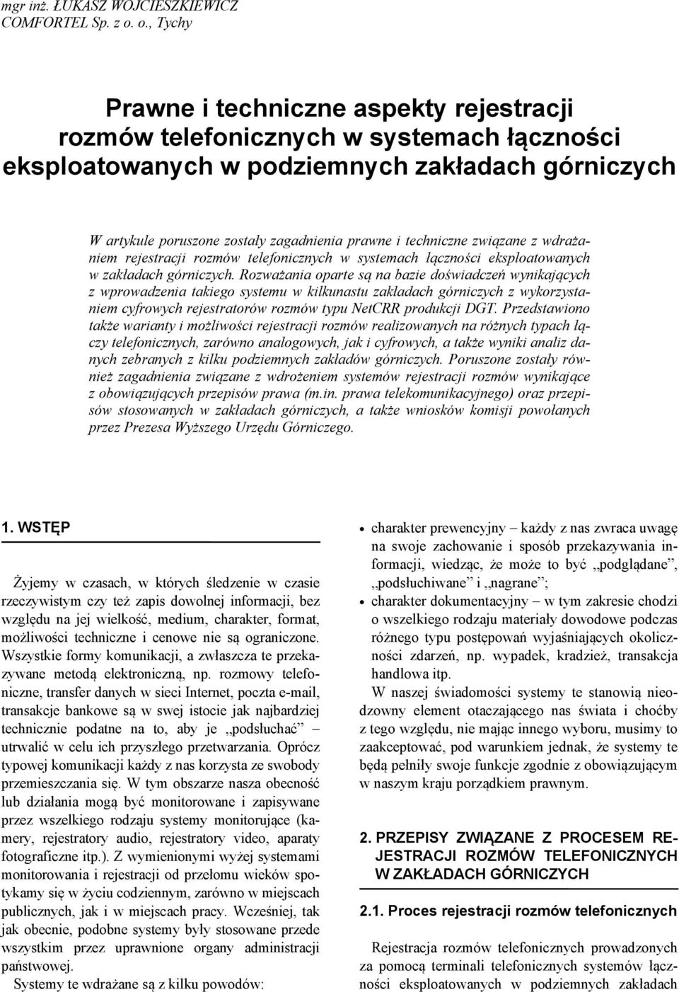 techniczne związane z wdrażaniem rejestracji rozmów telefonicznych w systemach łączności eksploatowanych w zakładach górniczych.
