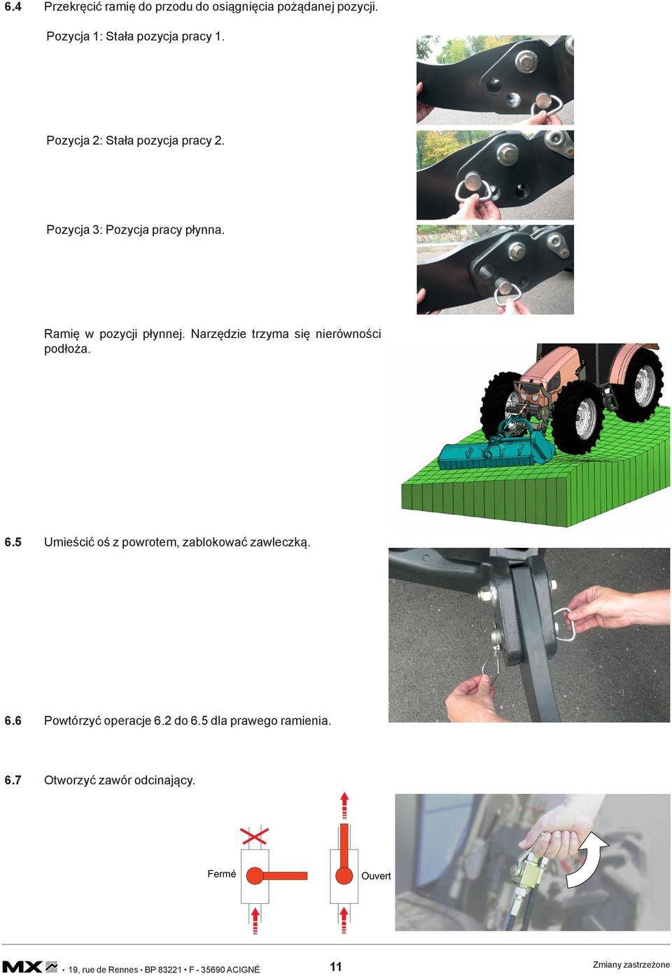 Narzędzie trzyma się nierówności podłoża. 6.5 Umieścić oś z powrotem, zablokować zawleczką. 6.6 Powtórzyć operacje 6.