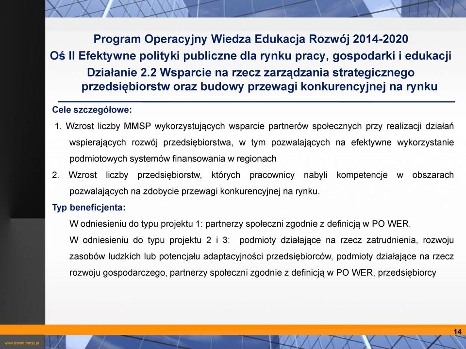 Wzrost liczby MMSP wykorzystujących wsparcie partnerów społecznych przy realizacji działań wspierających rozwój przedsiębiorstwa, w tym pozwalających na efektywne wykorzystanie podmiotowych systemów