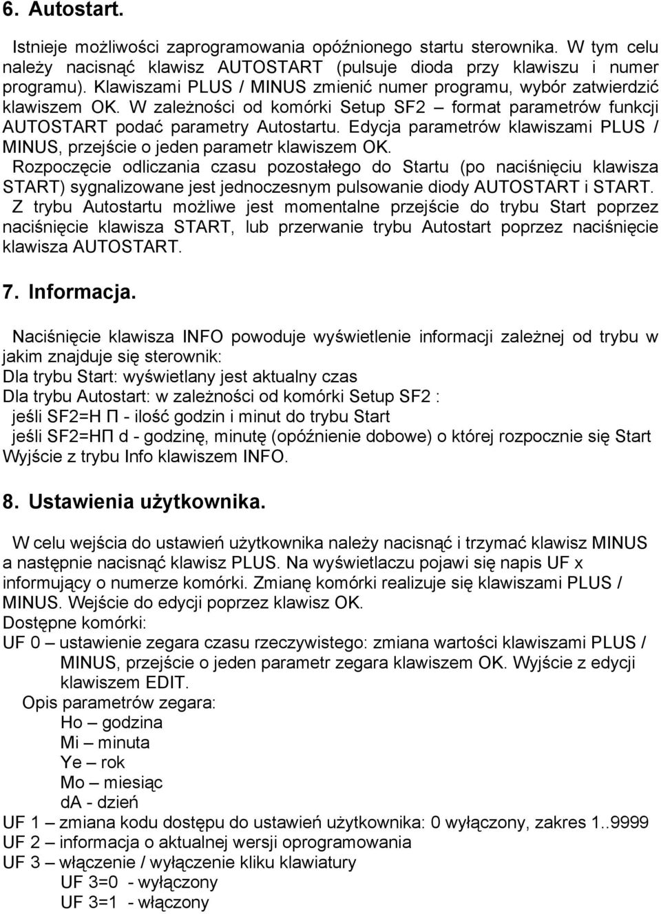 Edycja parametrów klawiszami PLUS / MINUS, przejście o jeden parametr klawiszem OK.