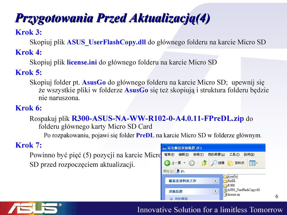 AsusGo do głównego folderu na karcie Micro SD; upewnij się że wszystkie pliki w folderze AsusGo się też skopiują i struktura folderu będzie nie naruszona.