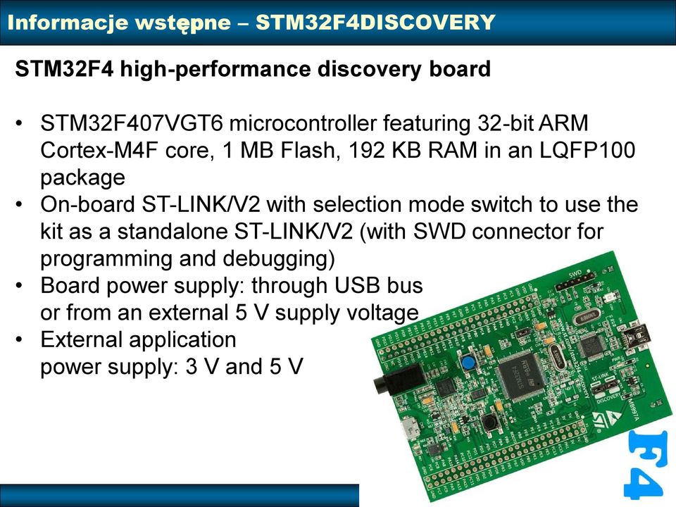 selection mode switch to use the kit as a standalone ST-LINK/V2 (with SWD connector for programming and