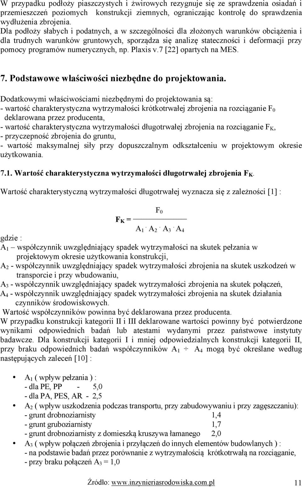 numerycznych, np. Plaxis v.7 [22] opartych na MES. 7. Podstawowe właściwości niezbędne do projektowania.