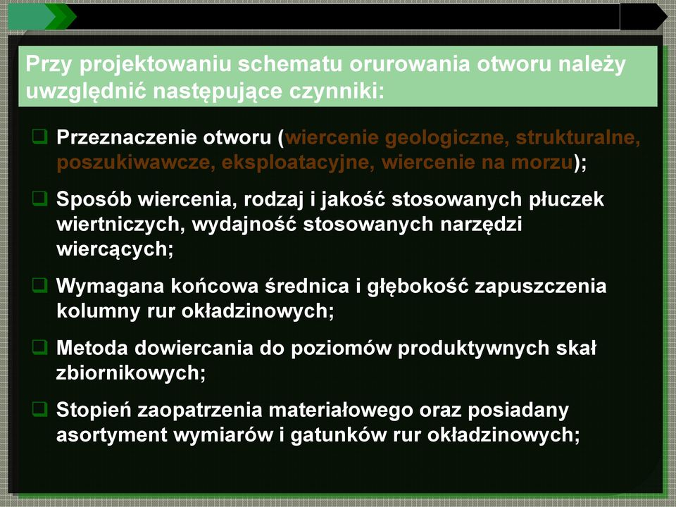 wydajność stosowanych narzędzi wiercących; Wymagana końcowa średnica i głębokość zapuszczenia kolumny rur okładzinowych; Metoda