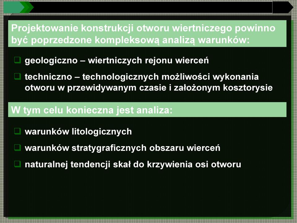 otworu w przewidywanym czasie i założonym kosztorysie W tym celu konieczna jest analiza: warunków