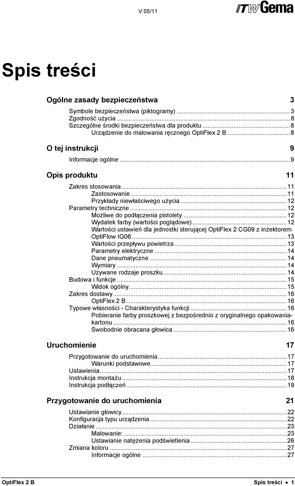 .. 12 Możliwe do podłączenia pistolety... 12 Wydatek farby (wartości poglądowe)... 12 Wartości ustawień dla jednostki sterującej OptiFlex 2 CG09 z inżektorem OptiFlow IG06.