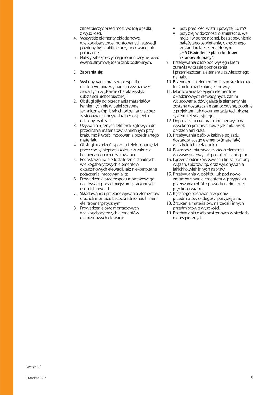 Wykonywania pracy w przypadku niedotrzymania wymagań i wskazówek zawartych w Karcie charakterystyki substancji niebezpiecznej. 2.