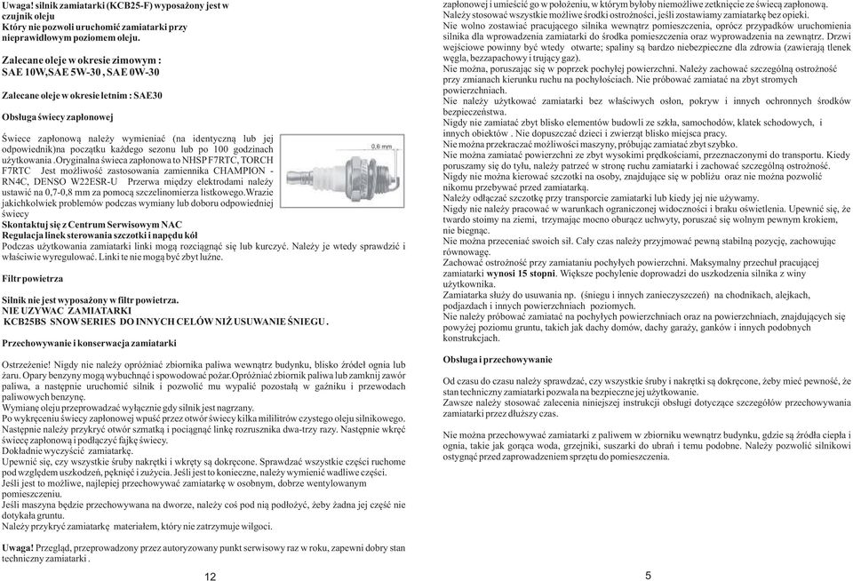 odpowiednik)na początku każdego sezonu lub po 100 godzinach użytkowania.