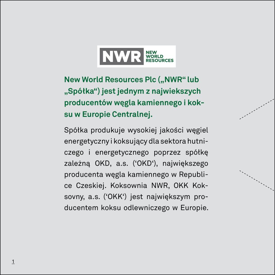 Spółka produkuje wysokiej jakości węgiel energetyczny i koksujący dla sektora hutniczego i energetycznego