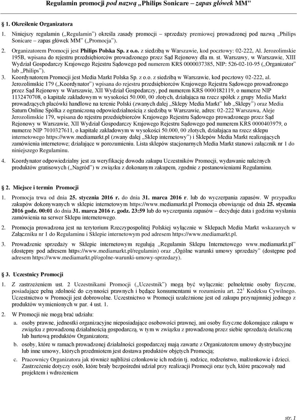 z o.o. z siedzibą w Warszawie, kod pocztowy: 02-222, Al. Jerozolimskie 195B, wpisana do rejestru przedsiębiorców prowadzonego przez Sąd Rejonowy dla m. st.