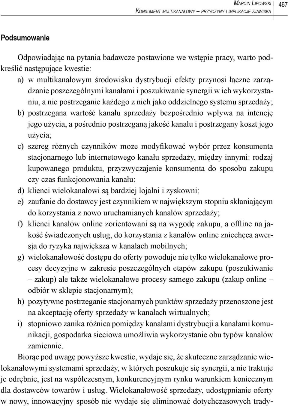 systemu sprzedaży; b) postrzegana wartość kanału sprzedaży bezpośrednio wpływa na intencję jego użycia, a pośrednio postrzeganą jakość kanału i postrzegany koszt jego użycia; c) szereg różnych