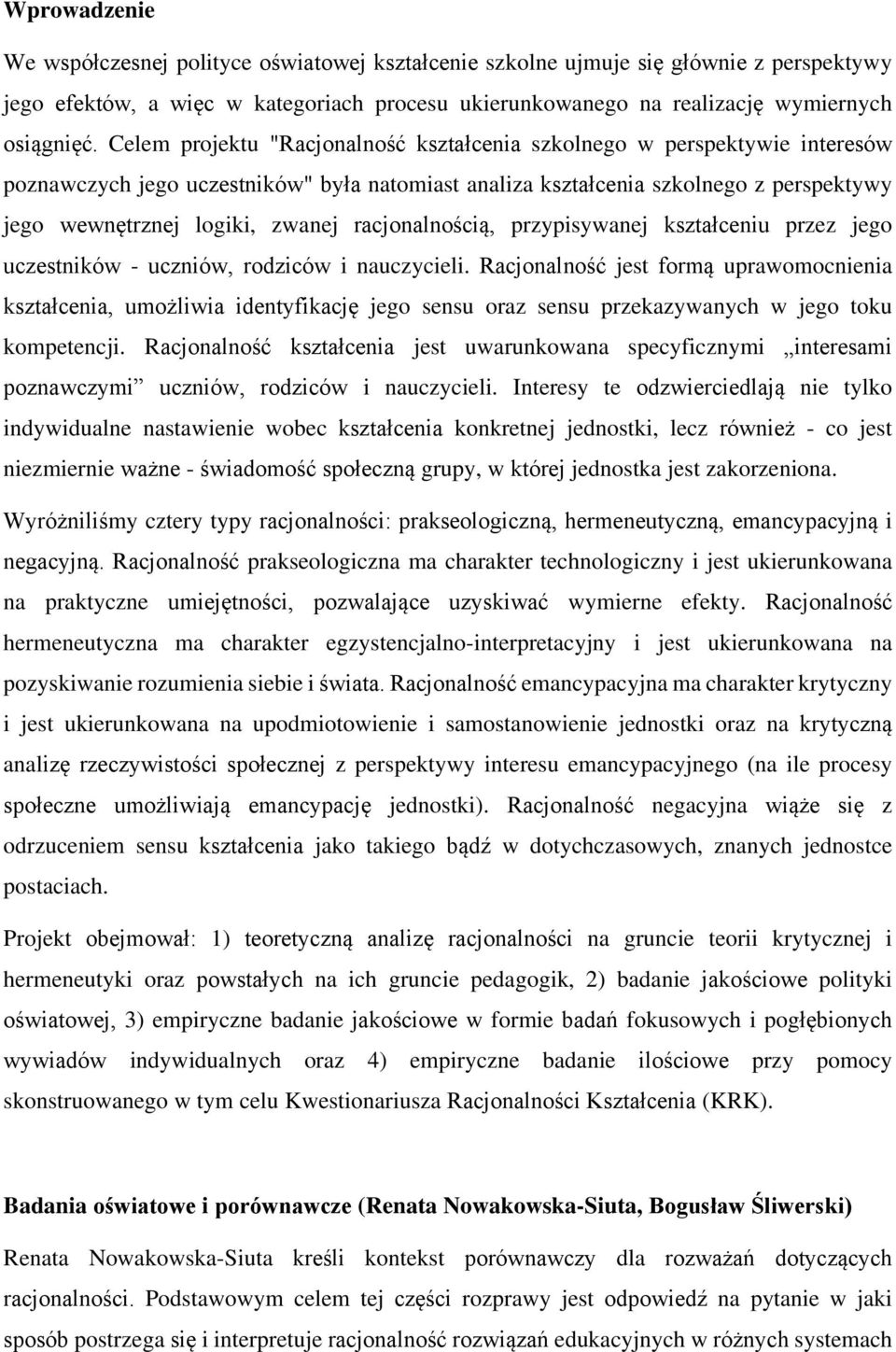 racjonalnością, przypisywanej kształceniu przez jego uczestników - uczniów, rodziców i nauczycieli.