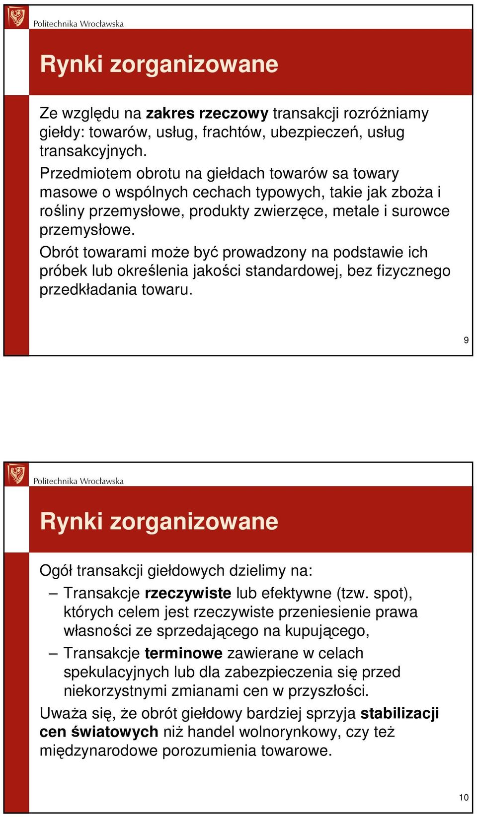 Obrót towarami moŝe być prowadzony na podstawie ich próbek lub określenia jakości standardowej, bez fizycznego przedkładania towaru.