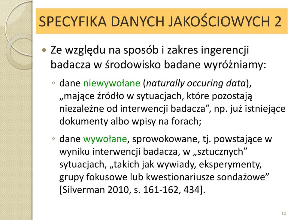 już istniejące dokumenty albo wpisy na forach; dane wywołane, sprowokowane, tj.