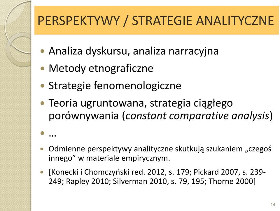 Odmienne perspektywy analityczne skutkują szukaniem czegoś innego w materiale empirycznym.
