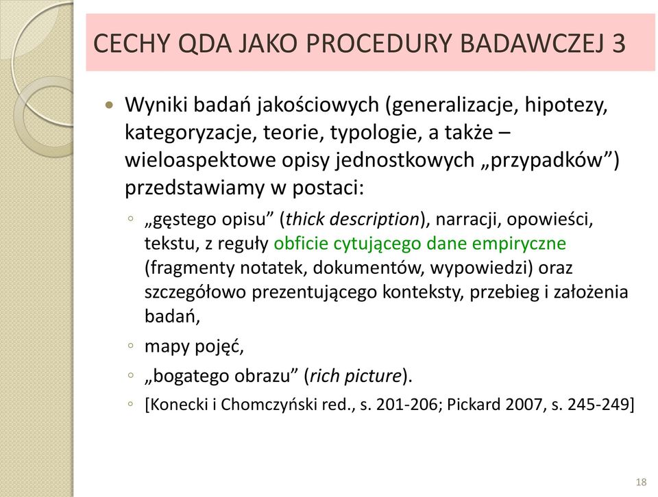 tekstu, z reguły obficie cytującego dane empiryczne (fragmenty notatek, dokumentów, wypowiedzi) oraz szczegółowo prezentującego