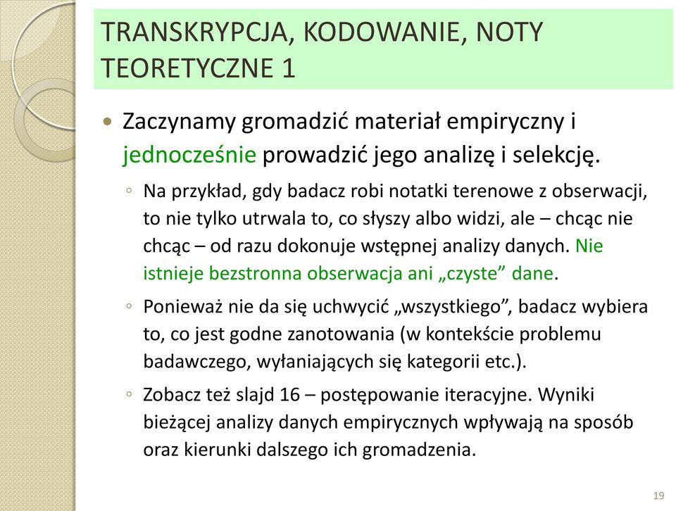 danych. Nie istnieje bezstronna obserwacja ani czyste dane.