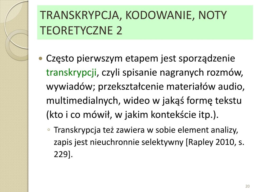 multimedialnych, wideo w jakąś formę tekstu (kto i co mówił, w jakim kontekście itp.).