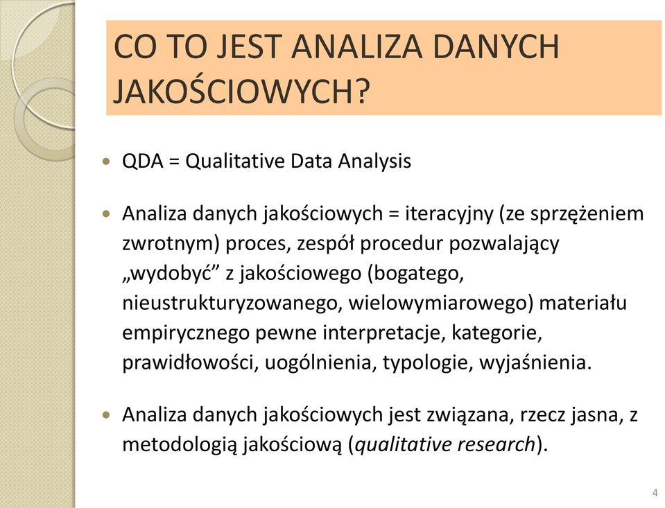 procedur pozwalający wydobyć z jakościowego (bogatego, nieustrukturyzowanego, wielowymiarowego) materiału