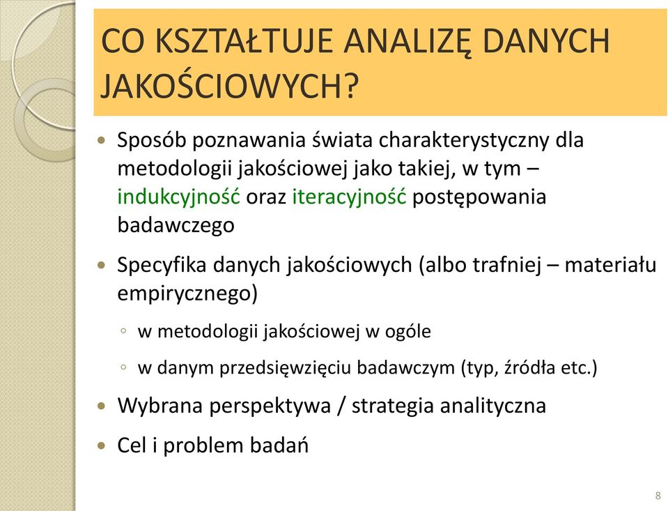 oraz iteracyjność postępowania badawczego Specyfika danych jakościowych (albo trafniej materiału
