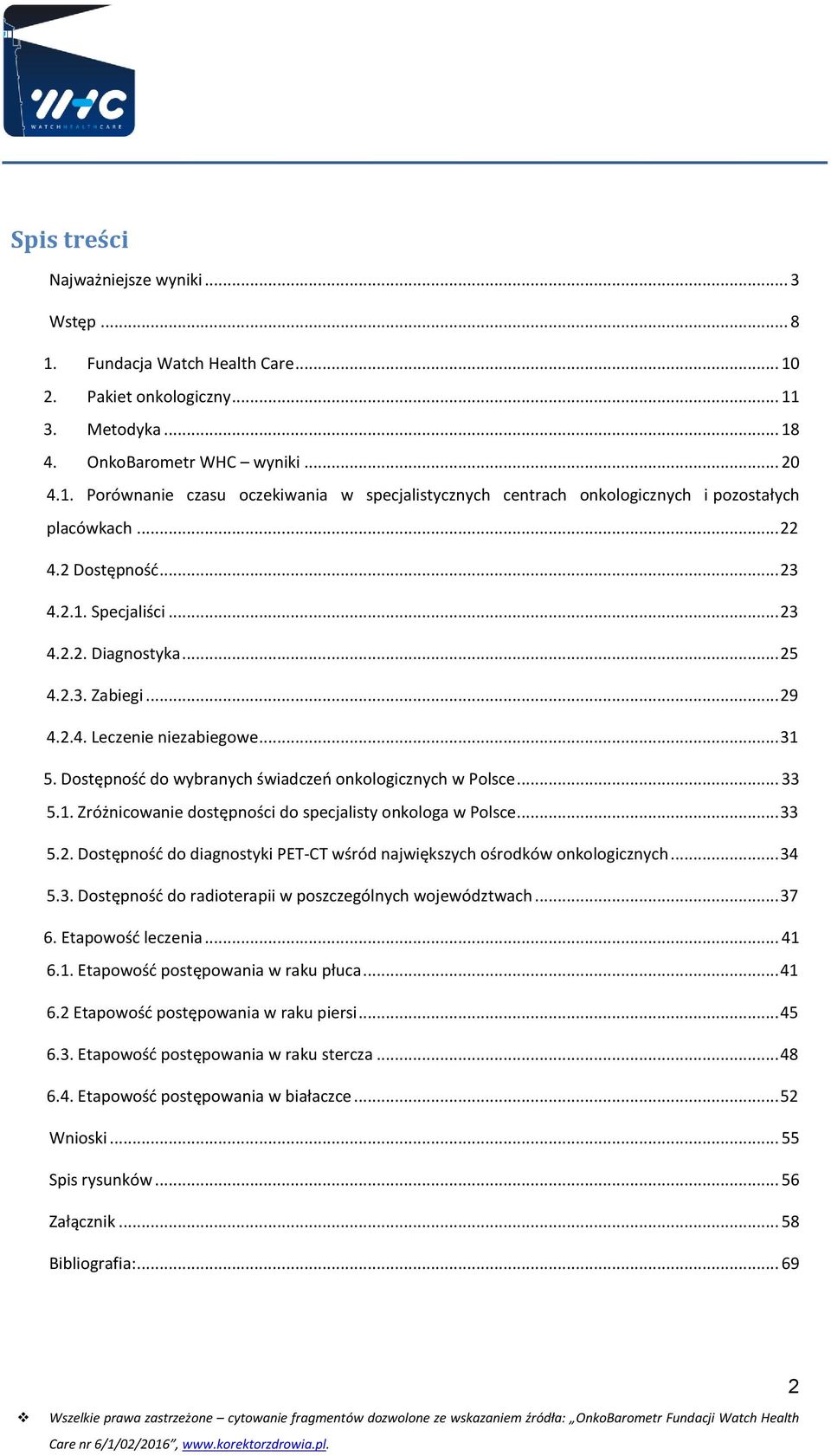 1. Zróżnicowanie dostępności do specjalisty onkologa w Polsce... 33 5.2. Dostępność do diagnostyki PET-CT wśród największych ośrodków onkologicznych... 34 5.3. Dostępność do radioterapii w poszczególnych województwach.