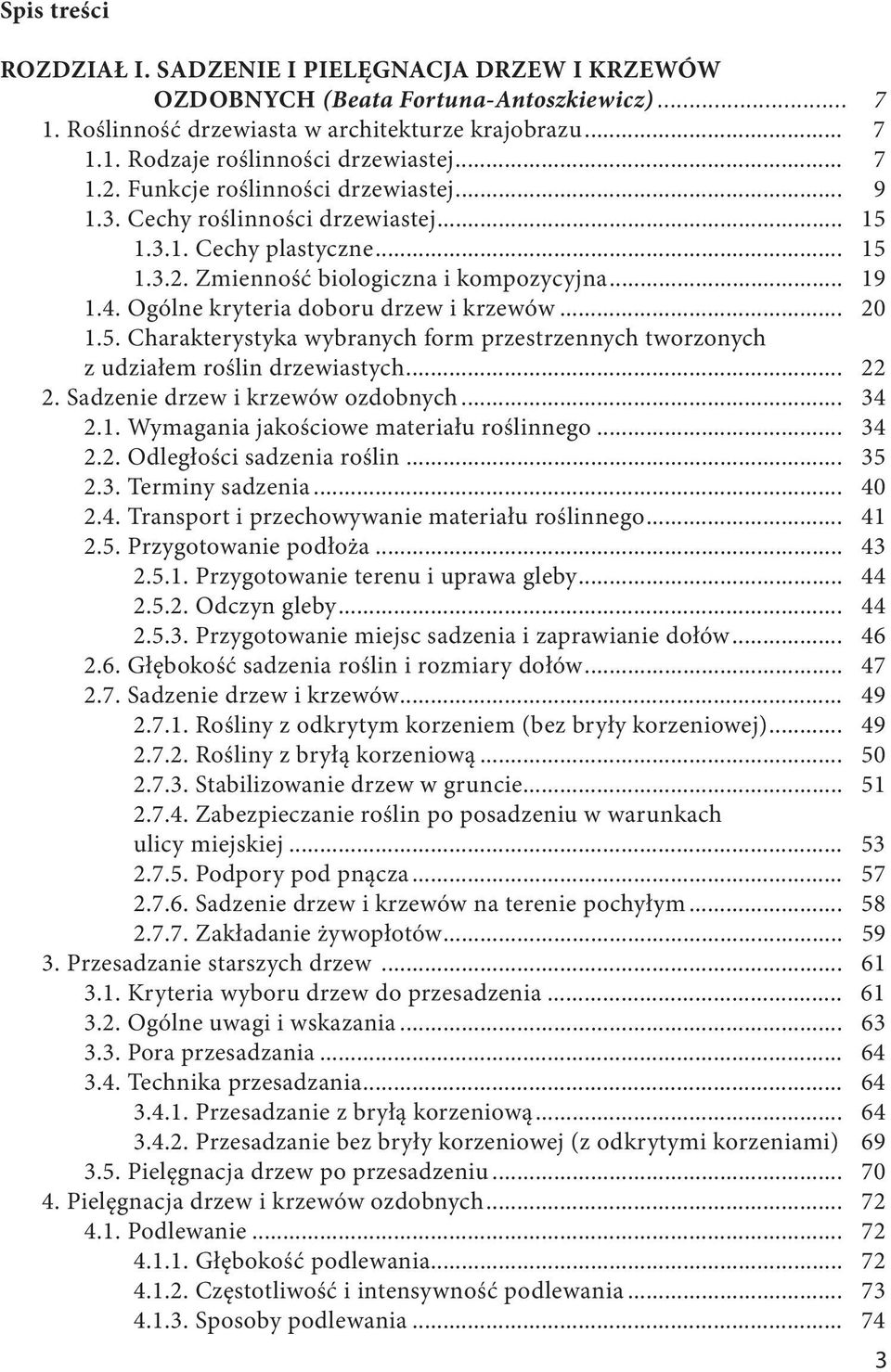 Ogólne kryteria doboru drzew i krzewów... 20 1.5. Charakterystyka wybranych form przestrzennych tworzonych z udziałem roślin drzewiastych... 22 2. Sadzenie drzew i krzewów ozdobnych... 34 2.1. Wymagania jakościowe materiału roślinnego.