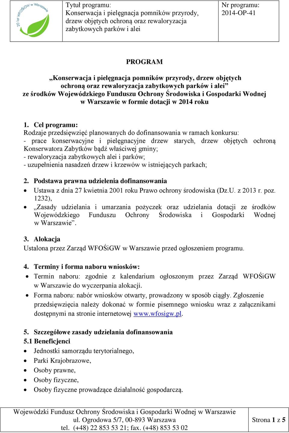 gminy; - rewaloryzacja zabytkowych alei i parków; - uzupełnienia nasadzeń drzew i krzewów w istniejących parkach; 2.