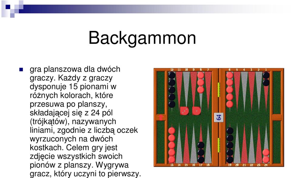 składającej się z 24 pól (trójkątów), nazywanych liniami, zgodnie z liczbą oczek