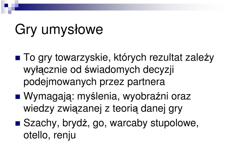 partnera Wymagają: myślenia, wyobraźni oraz wiedzy