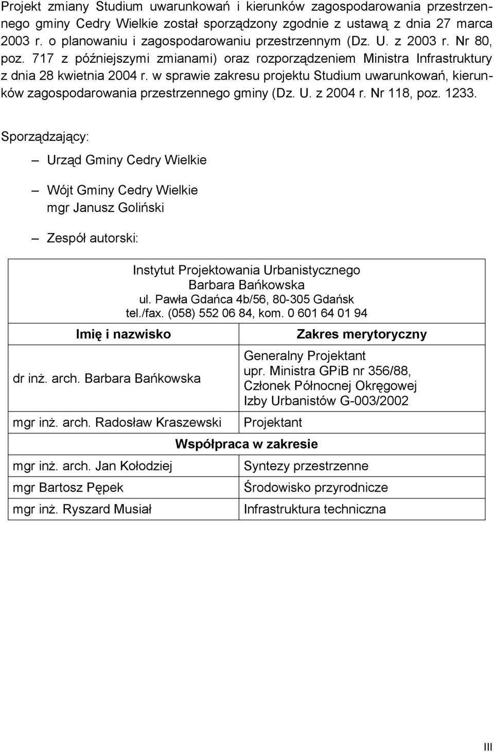 w sprawie zakresu projektu Studium uwarunkowań, kierunków zagospodarowania przestrzennego gminy (Dz. U. z 2004 r. Nr 118, poz. 1233.