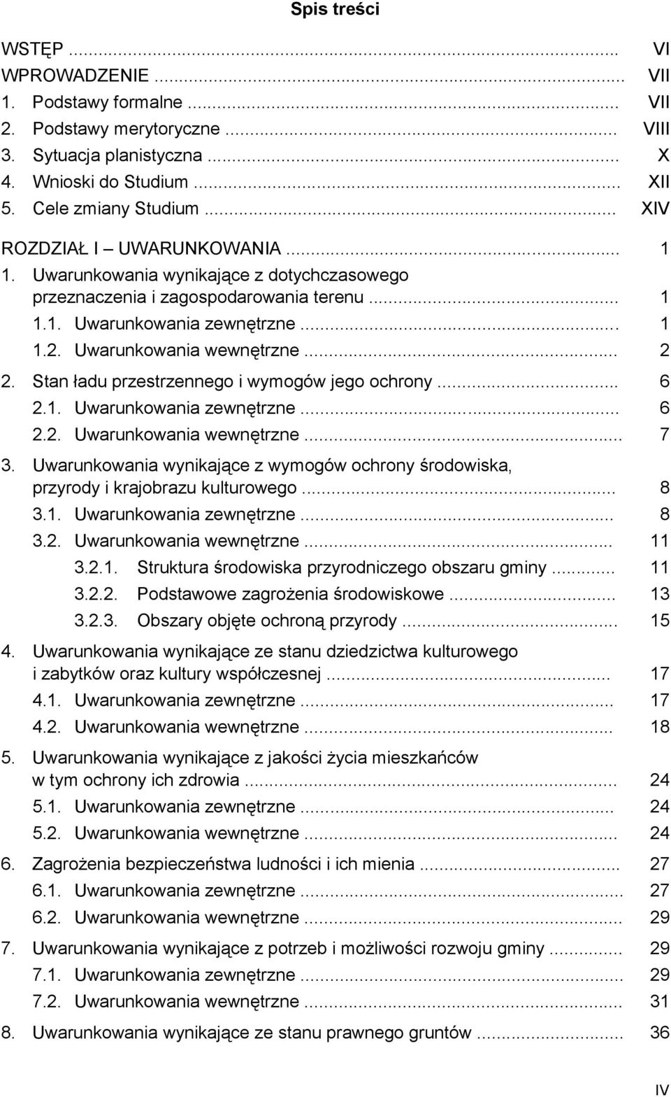 Stan ładu przestrzennego i wymogów jego ochrony... 6 2.1. Uwarunkowania zewnętrzne... 6 2.2. Uwarunkowania wewnętrzne... 7 3.