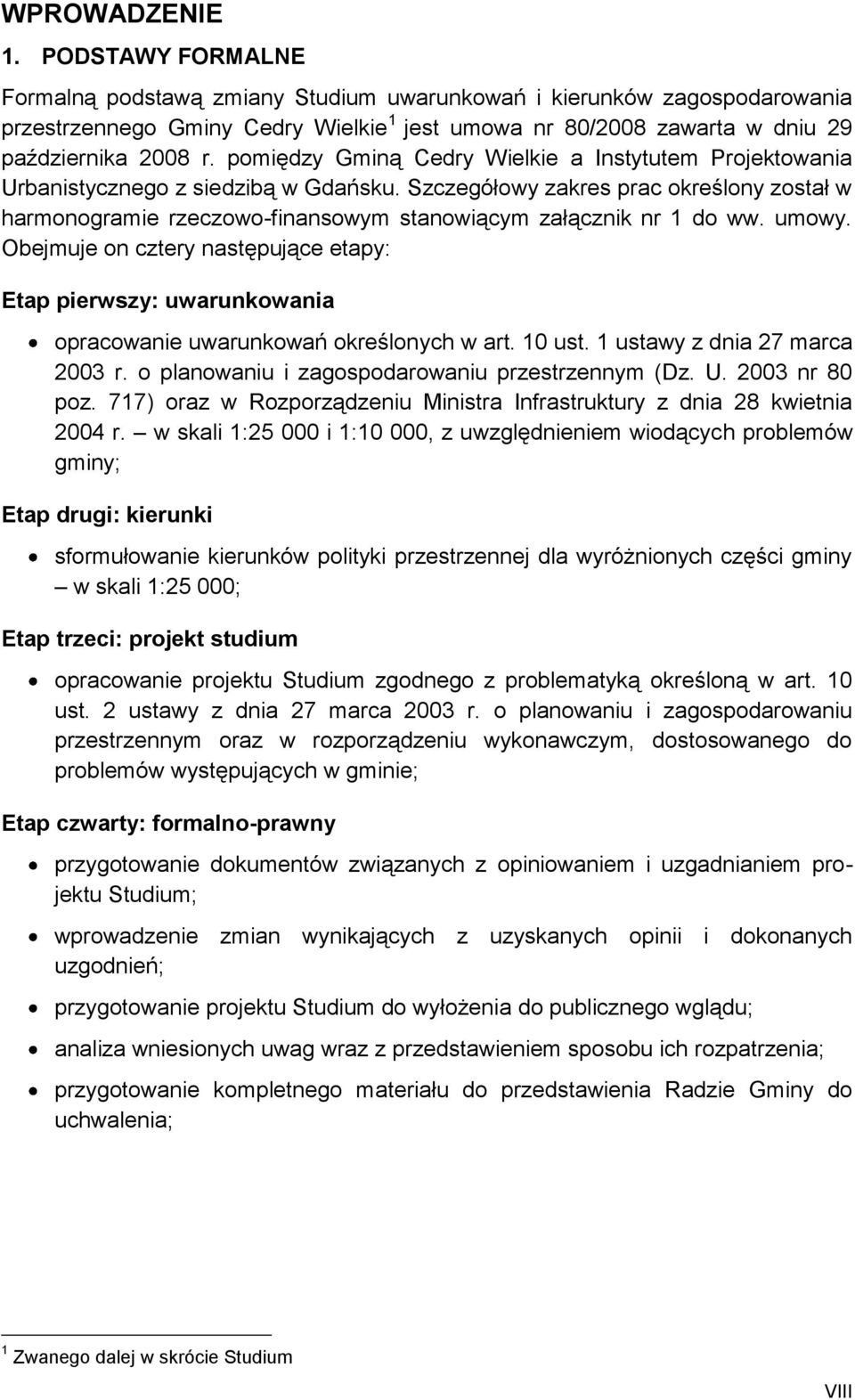 pomiędzy Gminą Cedry Wielkie a Instytutem Projektowania Urbanistycznego z siedzibą w Gdańsku.