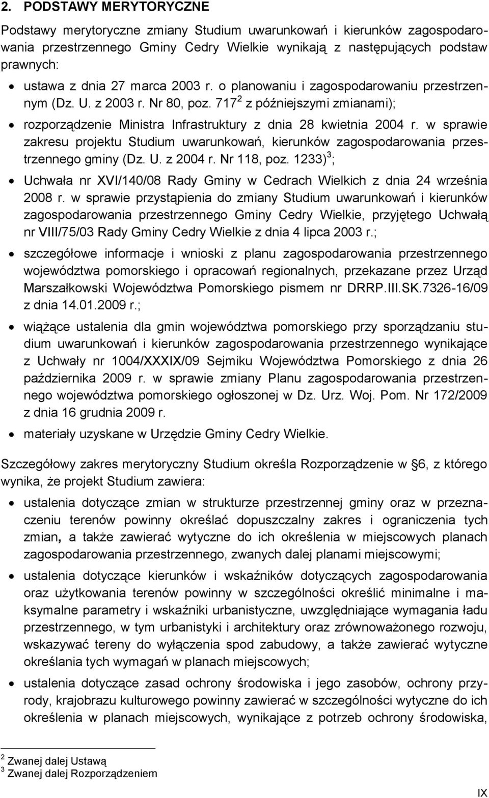 w sprawie zakresu projektu Studium uwarunkowań, kierunków zagospodarowania przestrzennego gminy (Dz. U. z 2004 r. Nr 118, poz.
