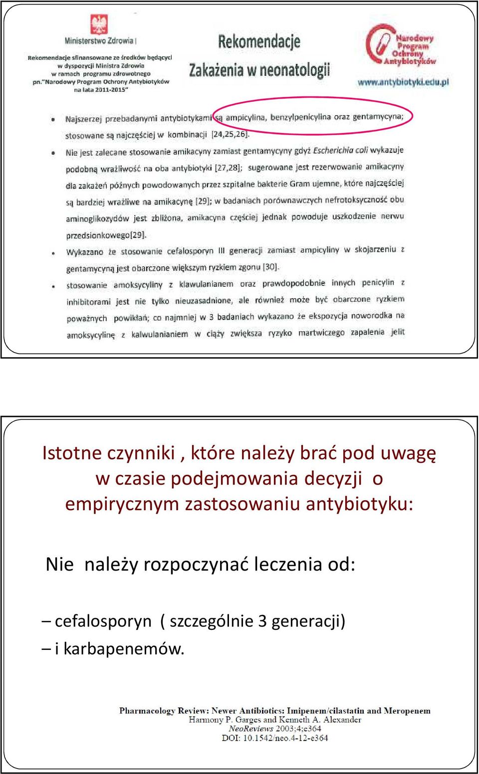 zastosowaniu antybiotyku: Nie należy rozpoczynać