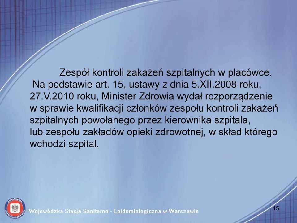 2010 roku, Minister Zdrowia wydał rozporządzenie w sprawie kwalifikacji członków