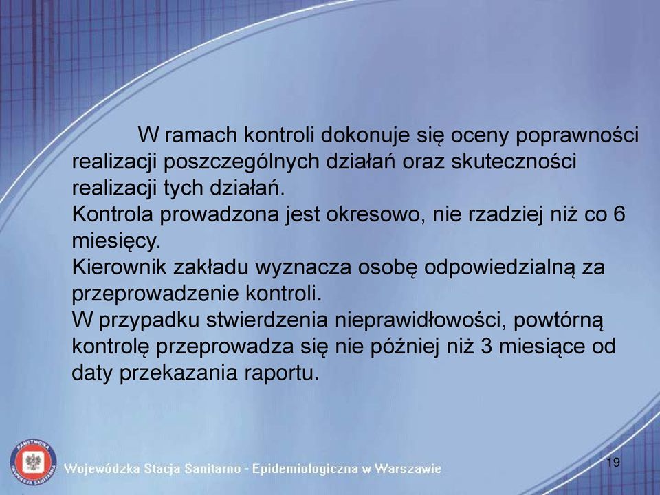 Kierownik zakładu wyznacza osobę odpowiedzialną za przeprowadzenie kontroli.