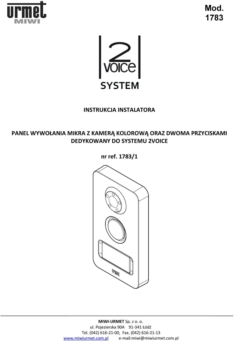 1783/1 MIWI-URMET Sp. z o. o. ul. Pojezierska 90A 91-341 Łódź Tel.