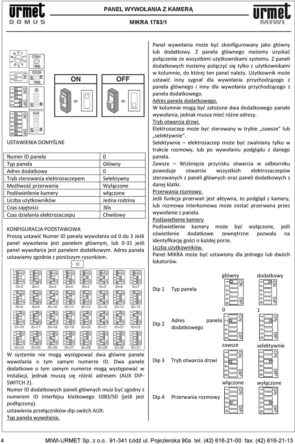 jeśli panel wywołania jest panelem dodatkowym. Adres panela ustawiamy zgodnie z poniższym rysunkiem. Panel wywołania może być skonfigurowany jako główny lub dodatkowy.